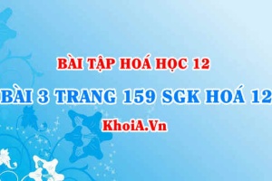 Bài 3 trang 159 SGK Hoá 12: Tính chất vật lí, tính chất hoá học của Đồng (Cu), hợp chất Đồng 2 oxit hidroxit